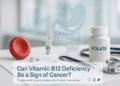 Can Vitamin B12 Deficiency Be a Sign of Cancer