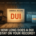 How Long Does a DUI Stay on Your Record